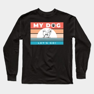 My Dog Let's Go! Gift Long Sleeve T-Shirt